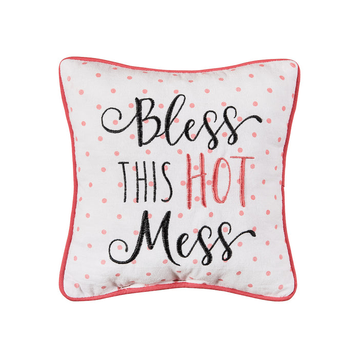 A 10in. x 10in. Bless This Hot Mess Mini Pillow.