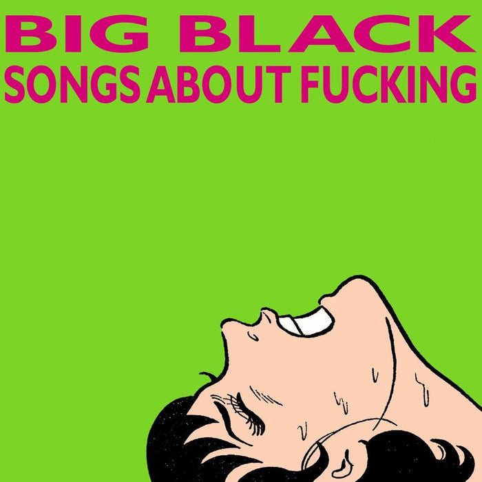 Big Black - Songs About Fucking